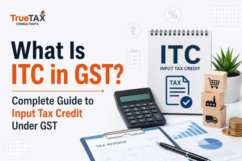 What Is ITC in GST Complete Guide to Input Tax Credit