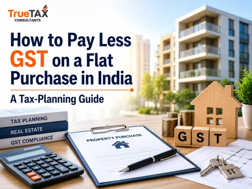How to Pay Less GST on a Flat Purchase in India: A Tax-Planning Guide