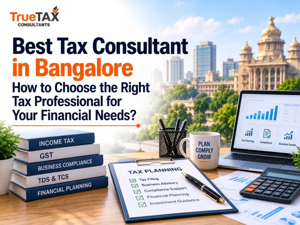 Best Tax Consultant in Bangalore: How to Choose the Right One for Your Needs?